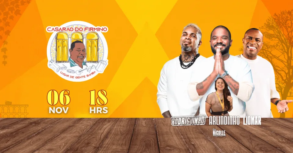 Arte de divulgação do Casarão do Firmino com Rodriguinho, Arlindinho, Liomar e a DJ Nicolle Neumann, 6 de novembro, 18h