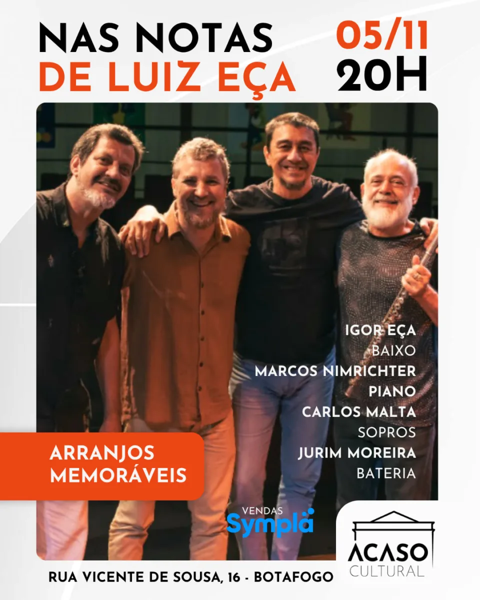 Cartaz do show Nas Notas de Luiz Eça – Arranjos Memoráveis, com Igor Eça, Marcos Nimrichter, Carlos Malta e Jurim Moreira, no Acaso Cultural