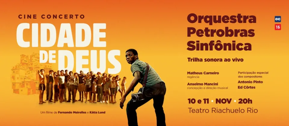 Arte de divulgação do Cine Concerto Cidade de Deus da Orquestra Petrobras Sinfônica, com imagem do filme, 10 e 11 de novembro, 20h, Teatro Riachuelo Rio