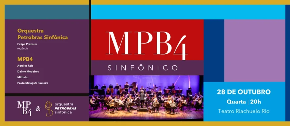 Arte de divulgação do MPB4 Sinfônico com foto do grupo e da Orquestra Petrobras Sinfônica no palco, 28 de outubro, quarta, 20h, Teatro Riachuelo Rio