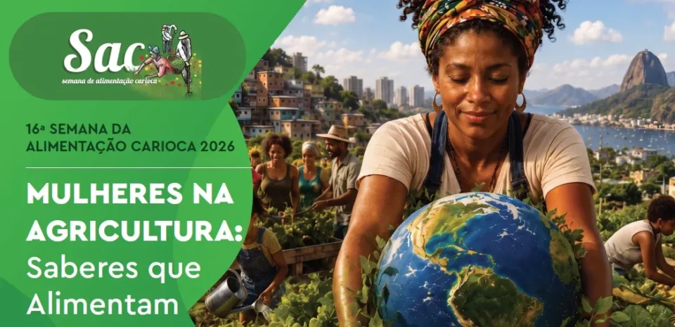 Arte da 16ª Semana da Alimentação Carioca 2026 com o tema Mulheres na Agricultura: Saberes que Alimentam, mostrando agricultora segurando um globo terrestre em horta com vista para o Pão de Açúcar