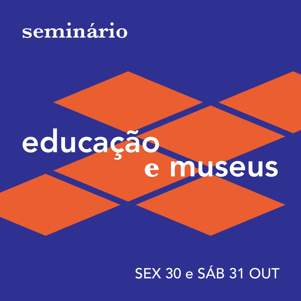 Arte de divulgação do seminário Educação e Museus, no MAM Rio, em 30 e 31 de outubro